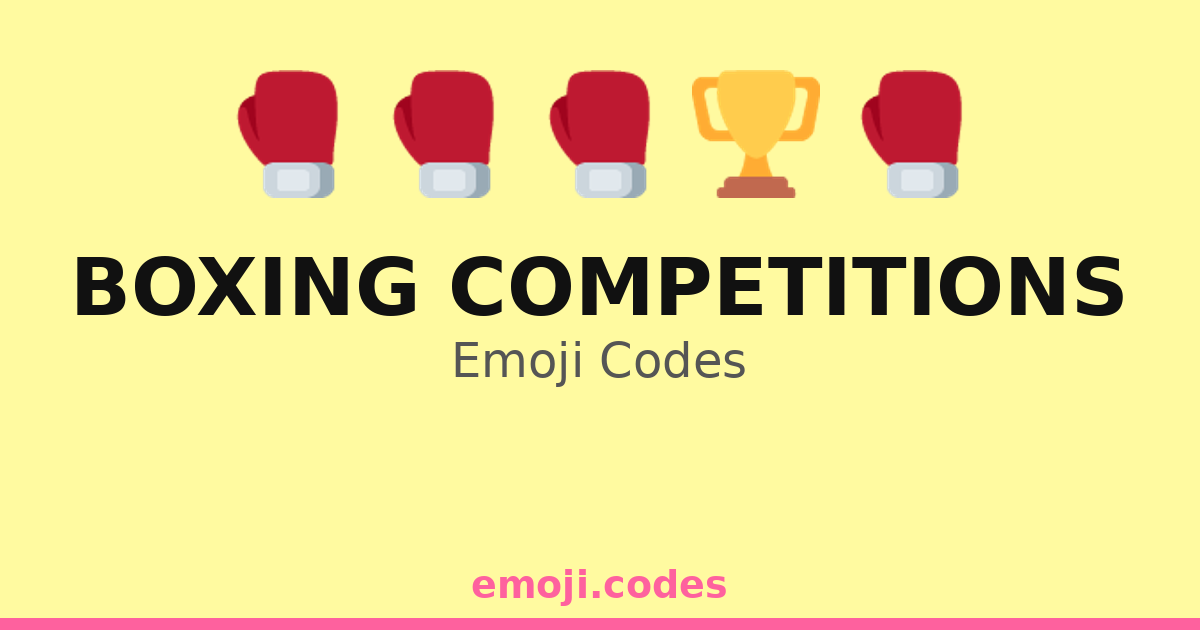 Boxing Competitions Emoji Codes 🏆🥊🏅👊💥 — 195 Combinations to Copy & Paste