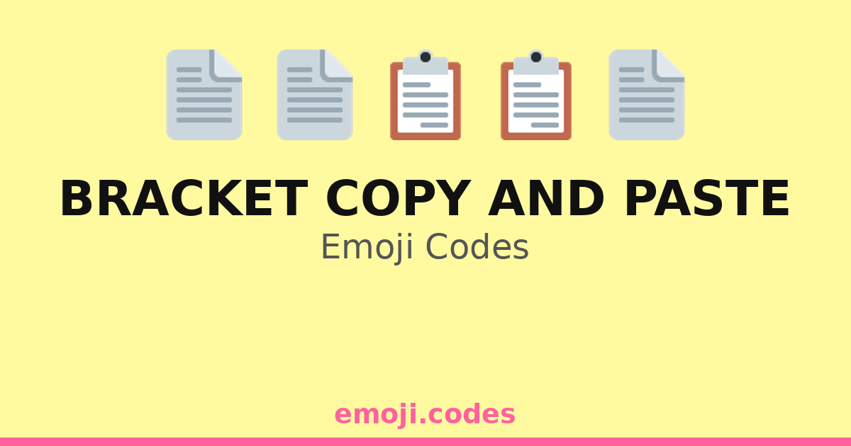 Bracket Copy And Paste Emoji Codes 📄📋🔄📑 ️ — 143 Combinations to Copy ...