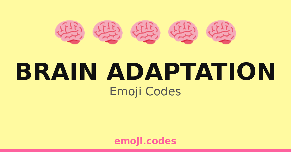 Brain Adaptation Emoji Codes π§ ππ€οΈ β 97 Combinations to Copy & Paste