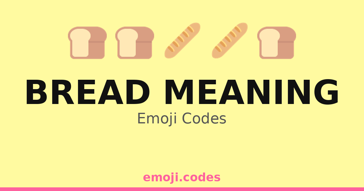 Bread Meaning Emoji Codes ๐๐ โ 203 Combinations to Copy & Paste