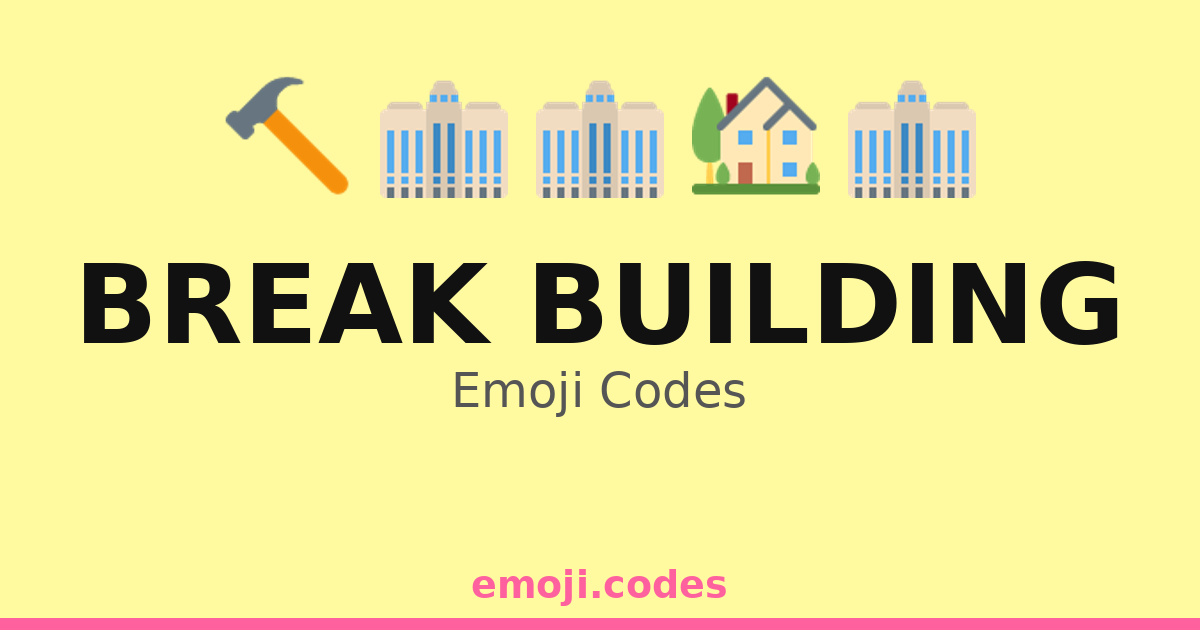Build Break Code Break Building Emoji Codes 🏗️🏞️🌅 — 282 Combinations to Copy & Paste