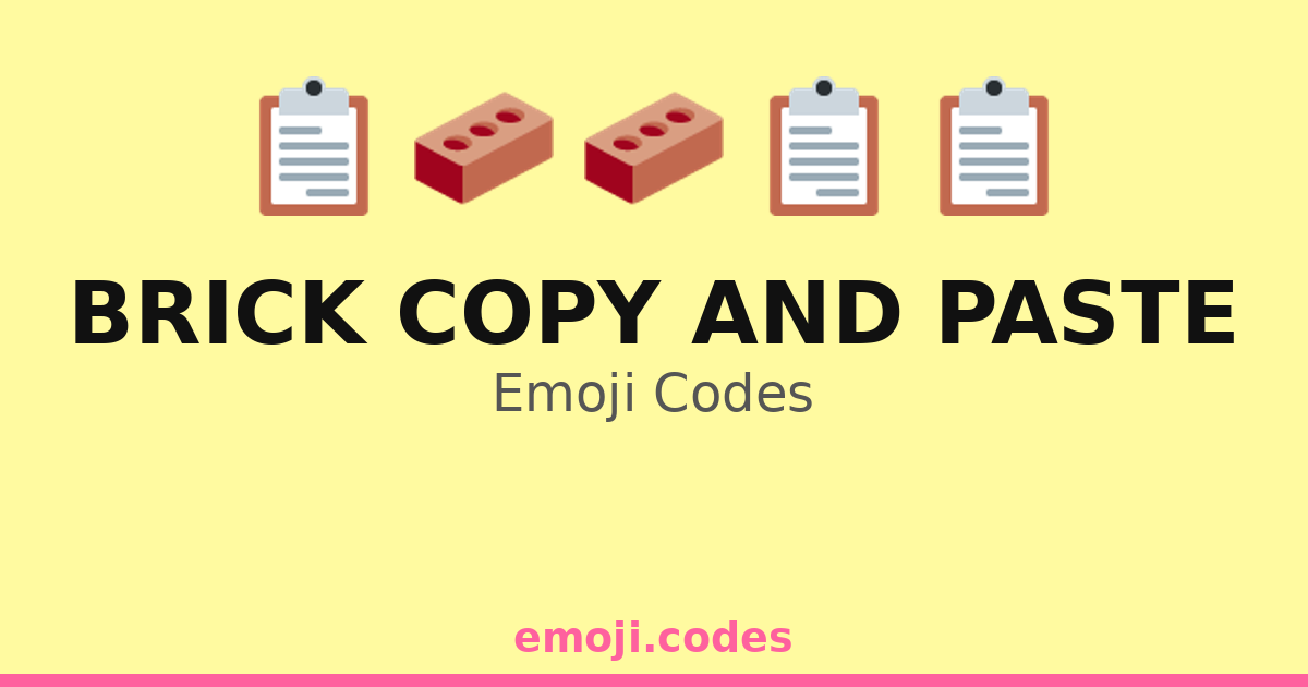 Brick Copy And Paste Emoji Codes 📋🔗🧱 — 306 Combinations to Copy & Paste