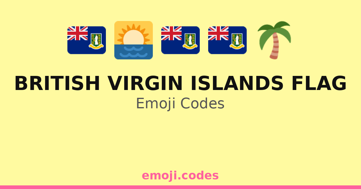 British Virgin Islands Flag Emoji Codes 🇻🇬🇬🇧 — 47 Combinations to Copy ...