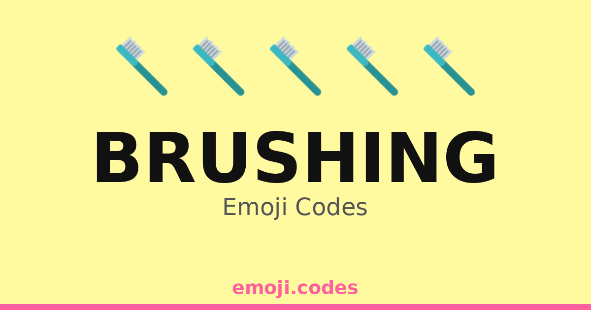Brushing Emoji Codes 🪥🦷🧴💦🧽 — 289 Combinations to Copy & Paste