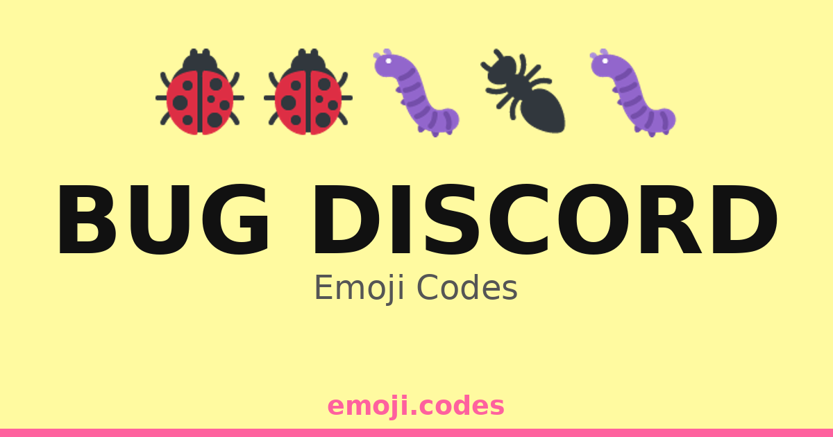 Bug Discord Emoji Codes 🐛🐜💻🔧👾 — 38 Combinations to Copy & Paste
