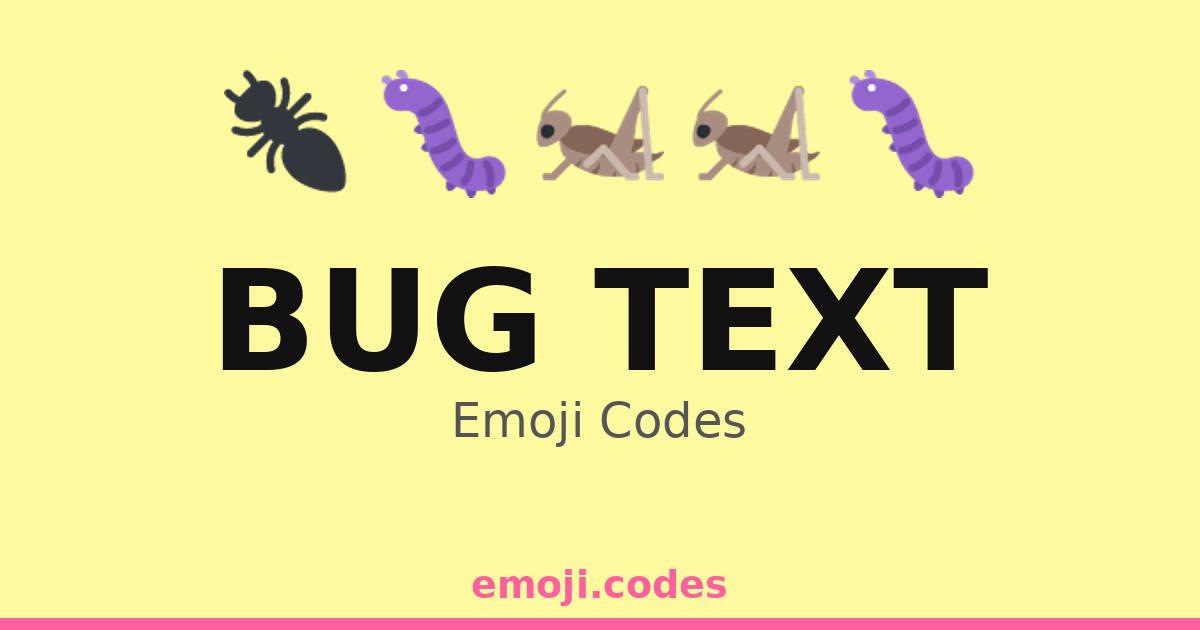 Bug Text Emoji Codes 🐛💬📖🔍 — 49 Combinations to Copy & Paste