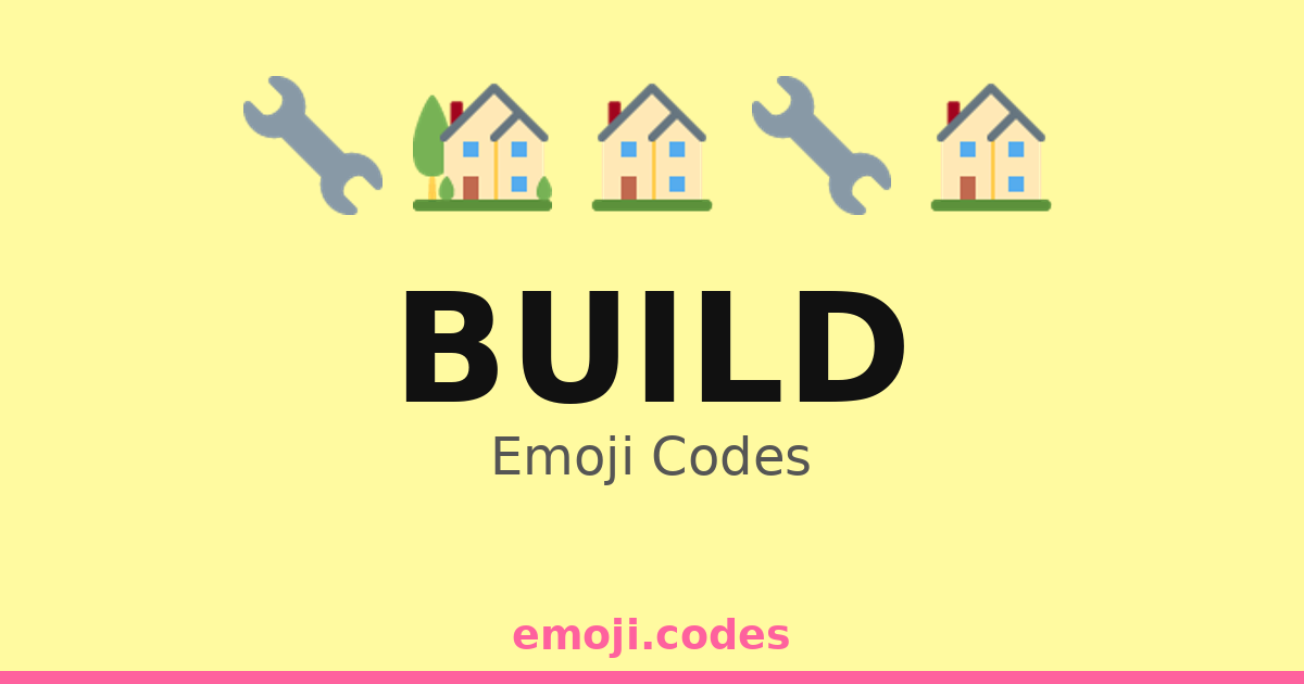 Build Emoji Codes 🏗️🏘️🛠️ — 283 Combinations to Copy & Paste