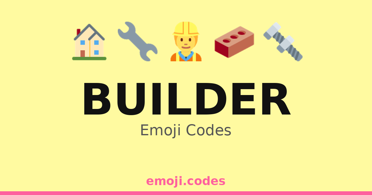 Builder Emoji Codes ๐๏ธ๐ ๐ง๐จ โ 500 Combinations to Copy & Paste