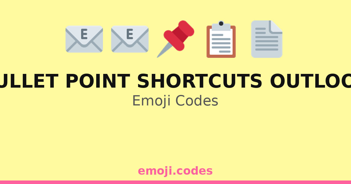 Bullet Point Shortcuts Outlook Emoji Codes 📄 📌🔍 — 153 Combinations to ...