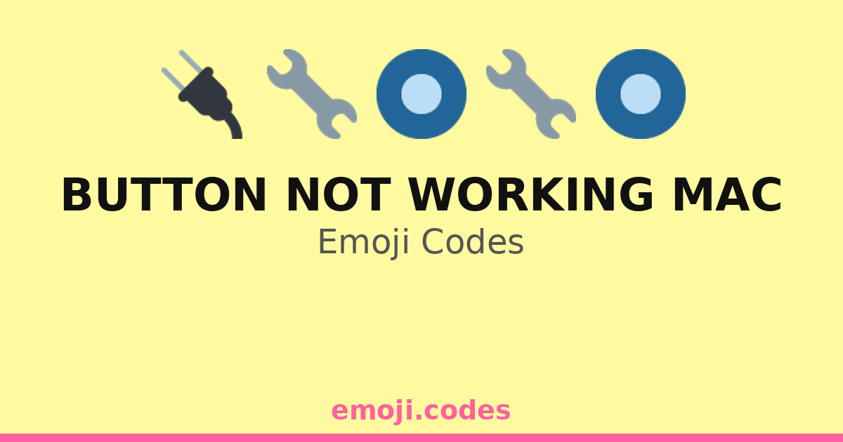 Button Not Working Mac Emoji Codes 💻🔌🔧😟 — 100 Combinations to Copy & Paste