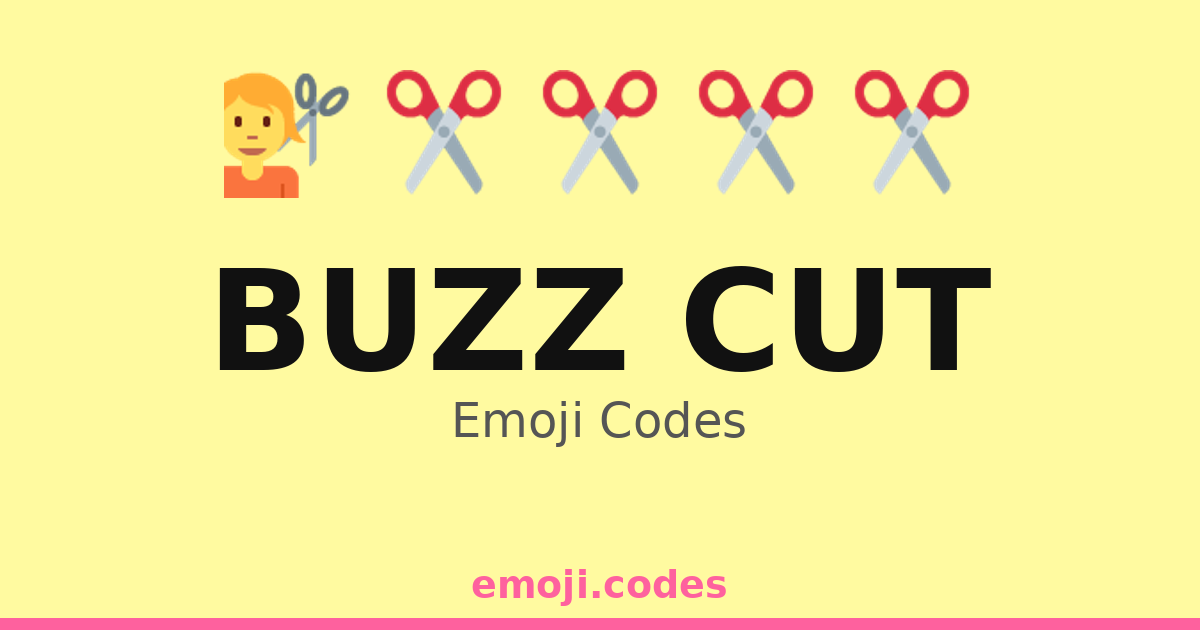 Buzz Cut Emoji Codes 🏠💇‍♂️ ️ — 282 Combinations to Copy & Paste