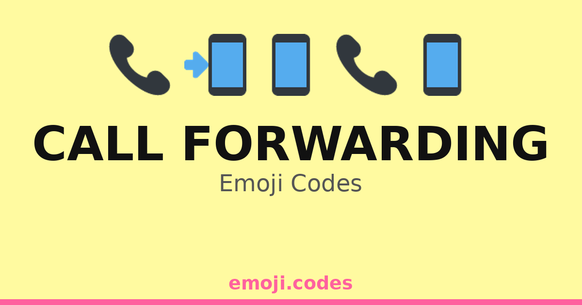 Call Forwarding Emoji Codes 📞🏠 ️ — 101 Combinations to Copy & Paste