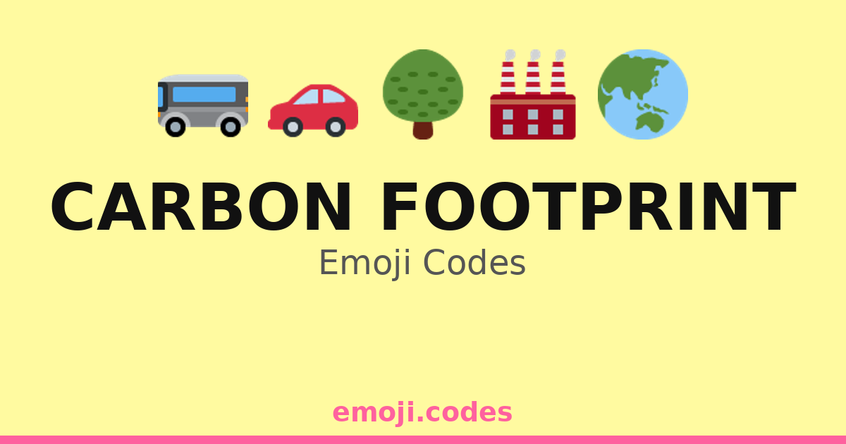 Carbon Footprint Emoji Codes ππ±πΆββοΈ β 241 Combinations to Copy & Paste