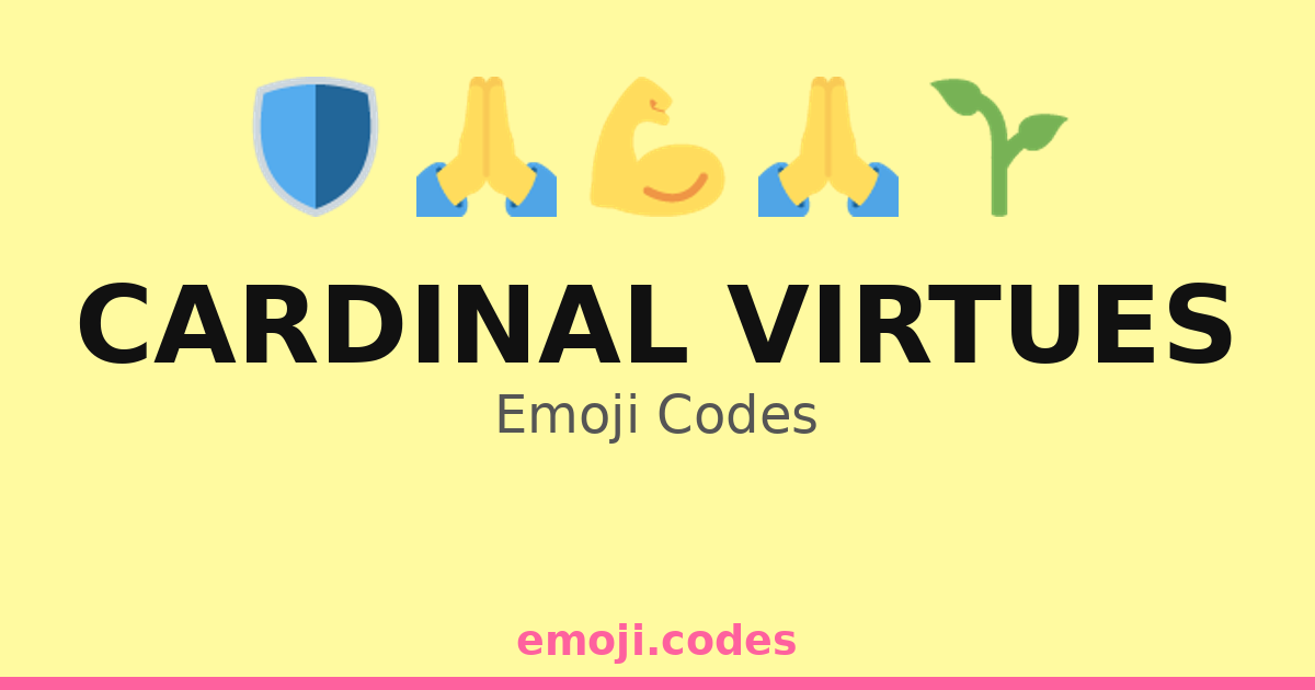 Cardinal Virtues Emoji Codes 🌍💪 ️ — 198 Combinations to Copy & Paste