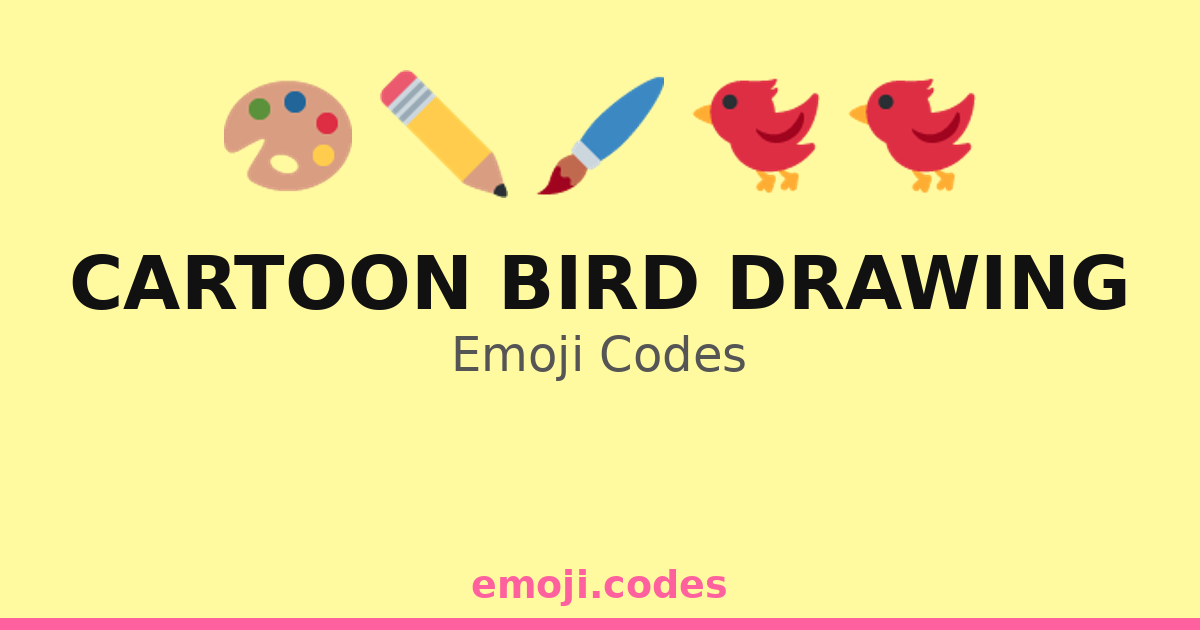 Cartoon Bird Drawing Emoji Codes 🌳🐦🖍️ — 227 Combinations to Copy & Paste