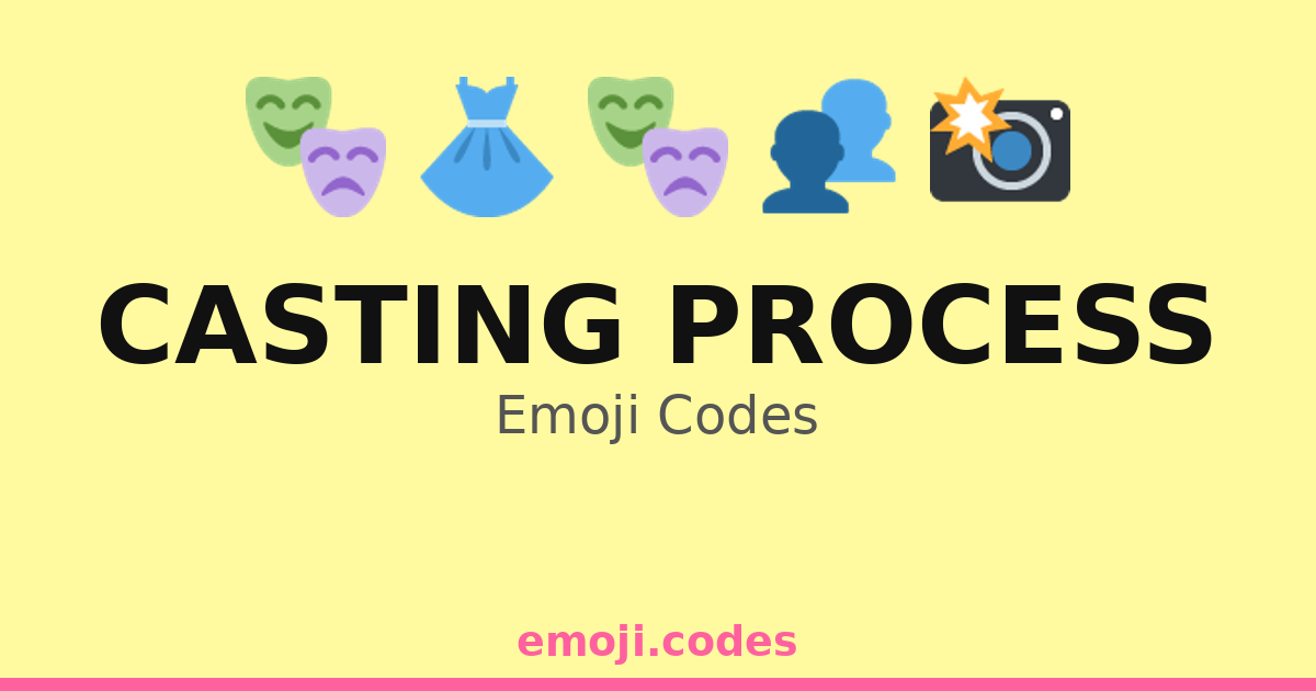 Casting Process Emoji Codes 🎤🎭🎬📸👗 — 56 Combinations to Copy & Paste