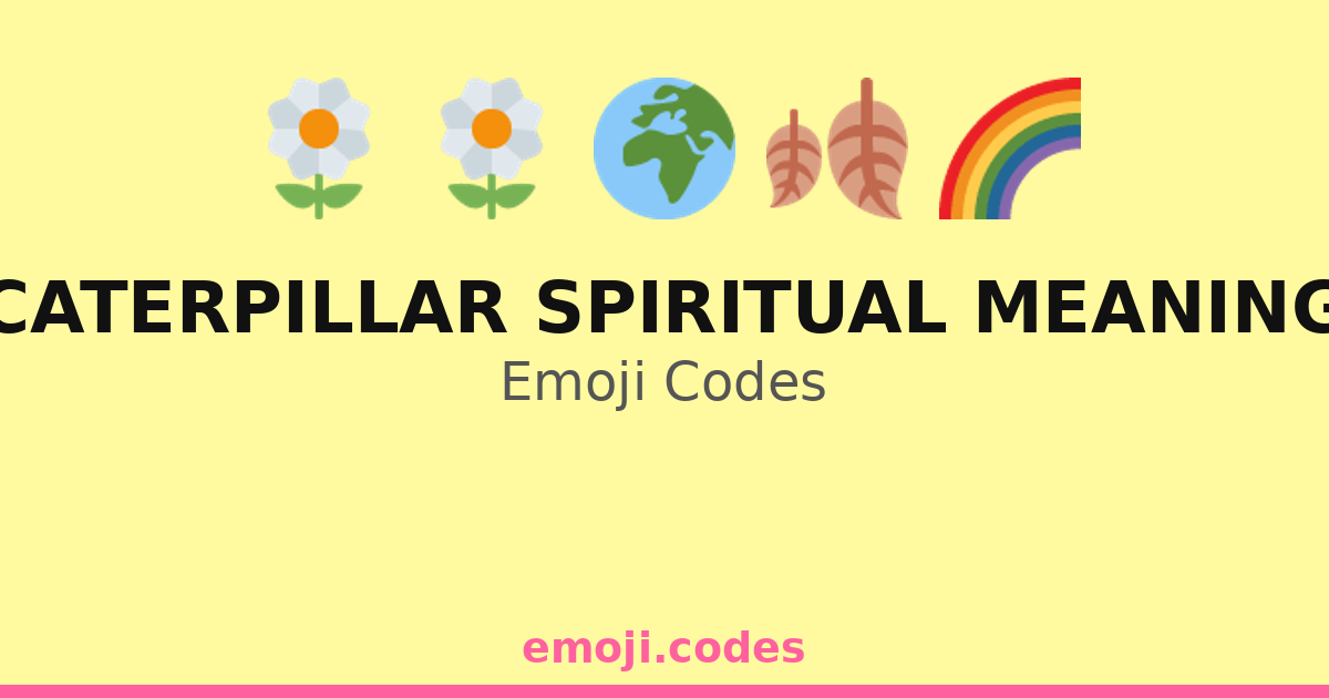 Caterpillar Spiritual Meaning Emoji Codes 🌈🐛🌻 — 196 Combinations to ...