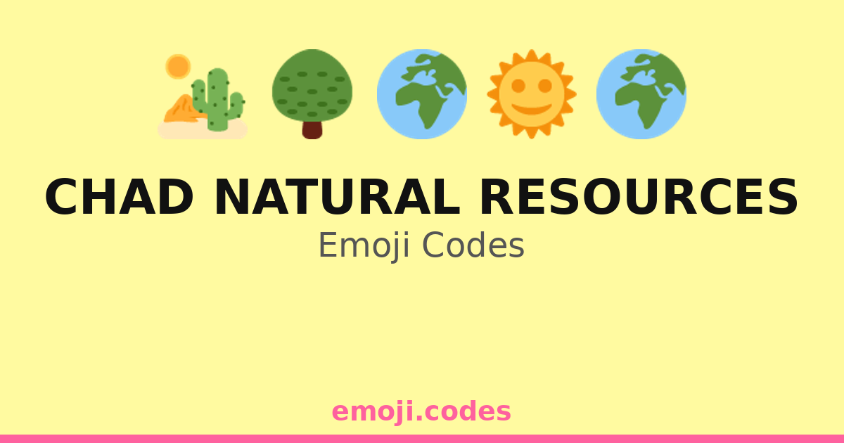 Chad Natural Resources Emoji Codes ððģðð§ â 227 Combinations to Copy & Paste