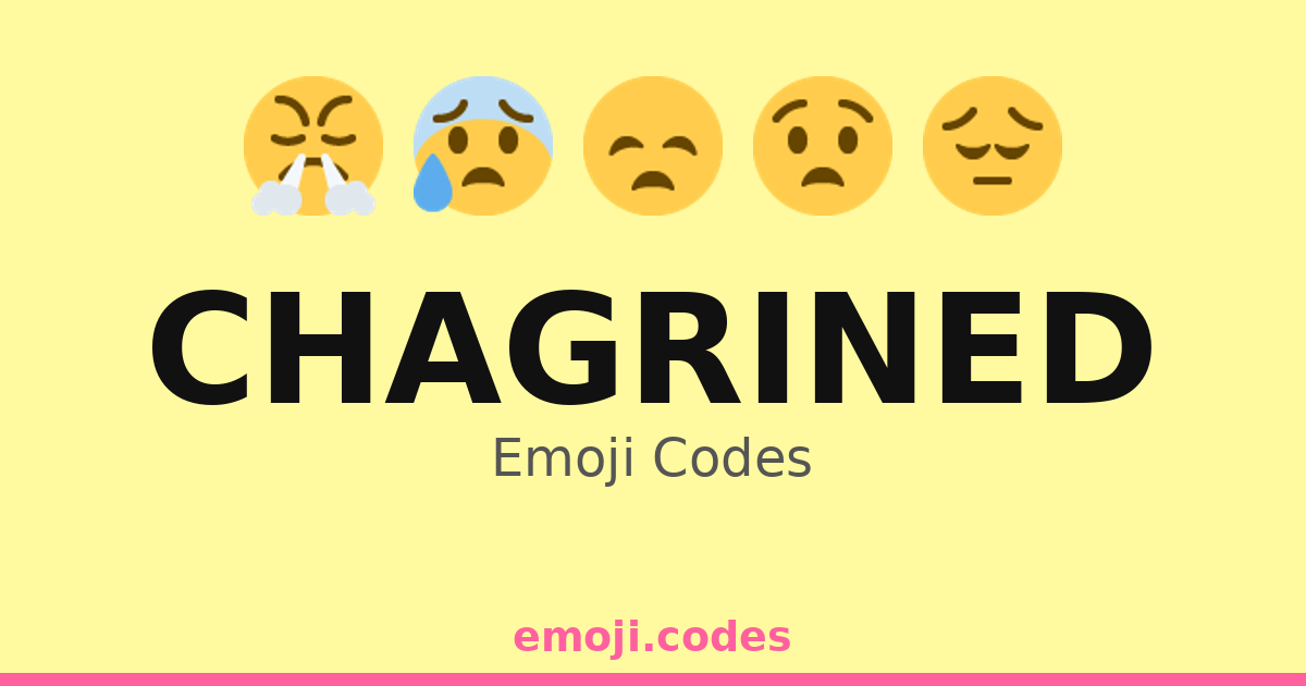 Chagrined Emoji Codes 😔😬😩 — 342 Combinations to Copy & Paste
