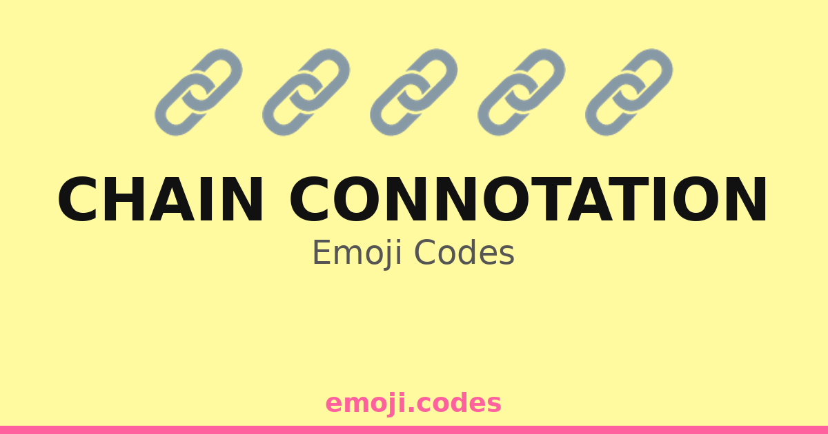 Chain Connotation Emoji Codes 🔗🌐🔗📡 — 194 Combinations to Copy & Paste
