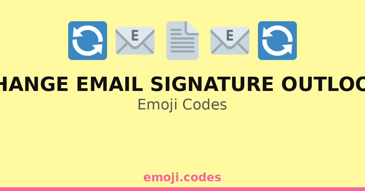 Change Email Signature Outlook Emoji Codes 📄🔧📬 — 122 Combinations to ...