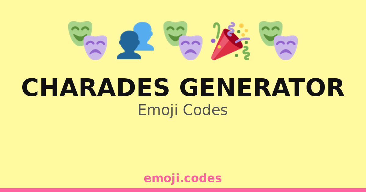 Charades Generator Emoji Codes 🎉🎭🕺🤫 — 319 Combinations to Copy & Paste