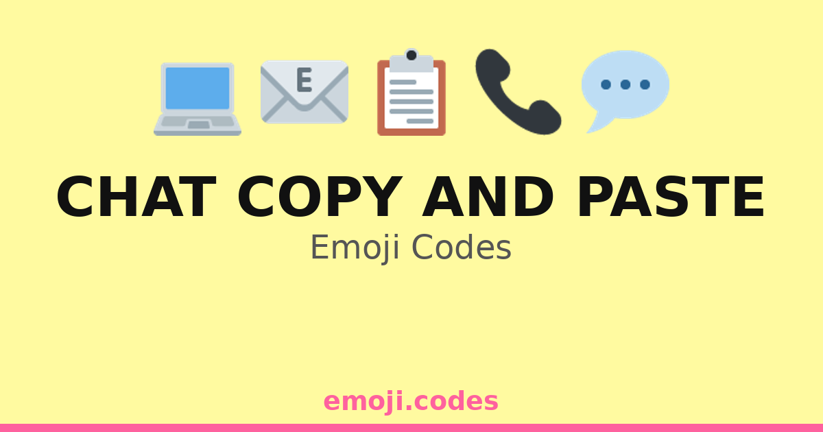 Chat Copy And Paste Emoji Codes 💬📄📋📱 — 500 Combinations to Copy & Paste