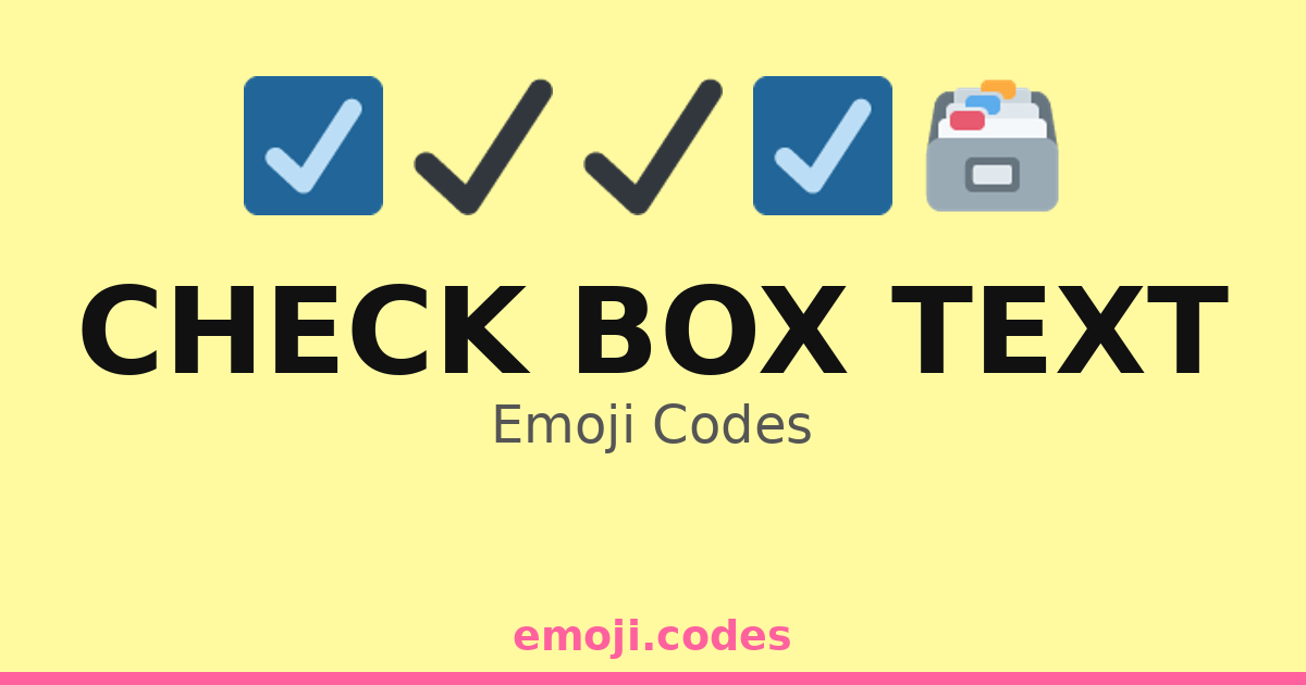 Check Box Text Emoji Codes 📄🗂️🖋️ — 126 Combinations to Copy & Paste