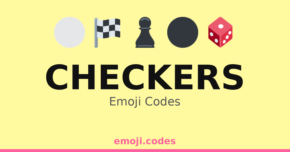 Checkers Emoji Codes 🎮🏁⚫ — 262 Combinations to Copy & Paste