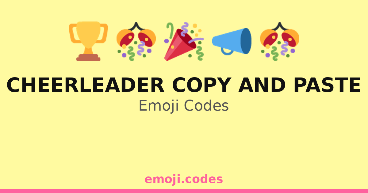 Cheerleader Copy And Paste Emoji Codes 🎈📣🎉🤩 — 322 Combinations to Copy ...