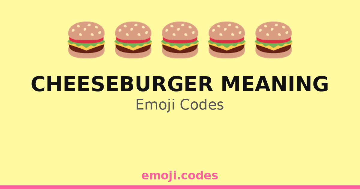 Cheeseburger Meaning Emoji Codes ๐๐๐ถ๏ธ๐ง๐ฅ โ 23 Combinations to Copy & Paste