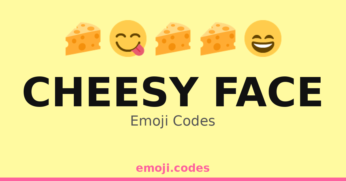 Cheesy Face Emoji Codes 😄🧀🍒 — 218 Combinations to Copy & Paste