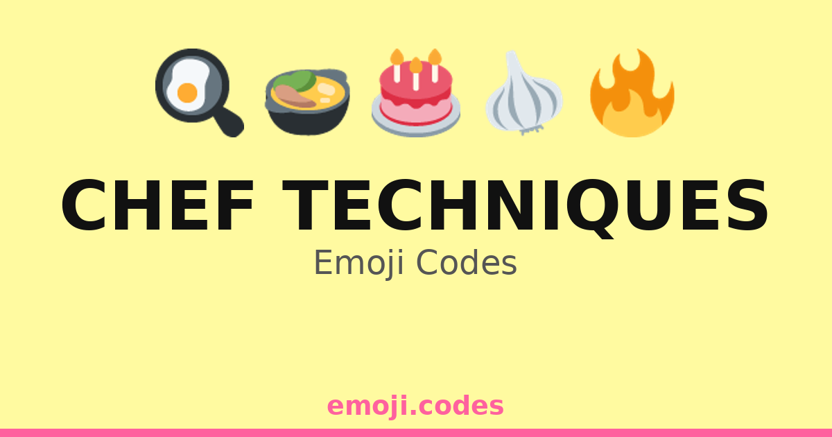 Chef Techniques Emoji Codes 🍅🥑🥕🌽 — 262 Combinations to Copy & Paste