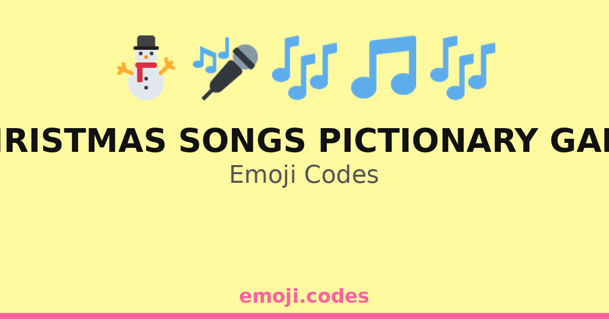 Christmas Songs Pictionary Game Emoji Codes 🎁🎼 ️ — 222 Combinations to ...