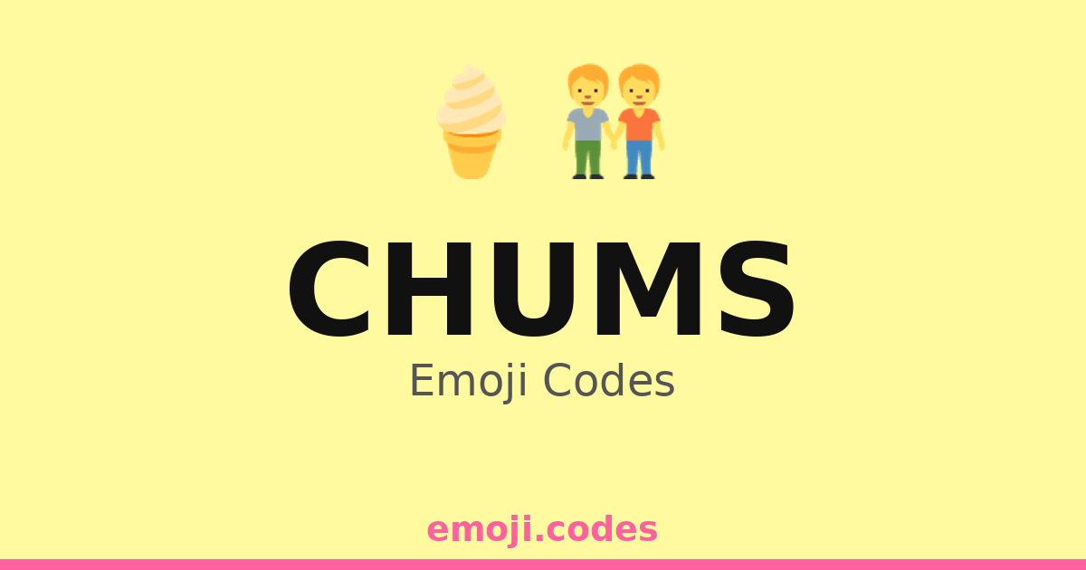 Chums Emoji Codes 👫 — 164 Combinations to Copy & Paste