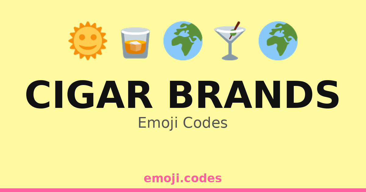 Cigar Brands Emoji Codes 🌋🌿🍃🌴 — 61 Combinations to Copy & Paste