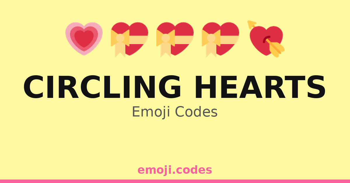 Circling Hearts Emoji Codes 💓💖💘💝💞 — 324 Combinations to Copy & Paste