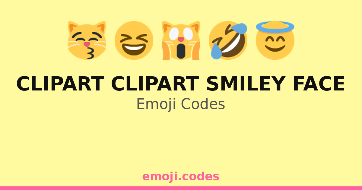 Clipart Clipart Smiley Face Emoji Codes 😆🎊 — 29 Combinations to Copy ...