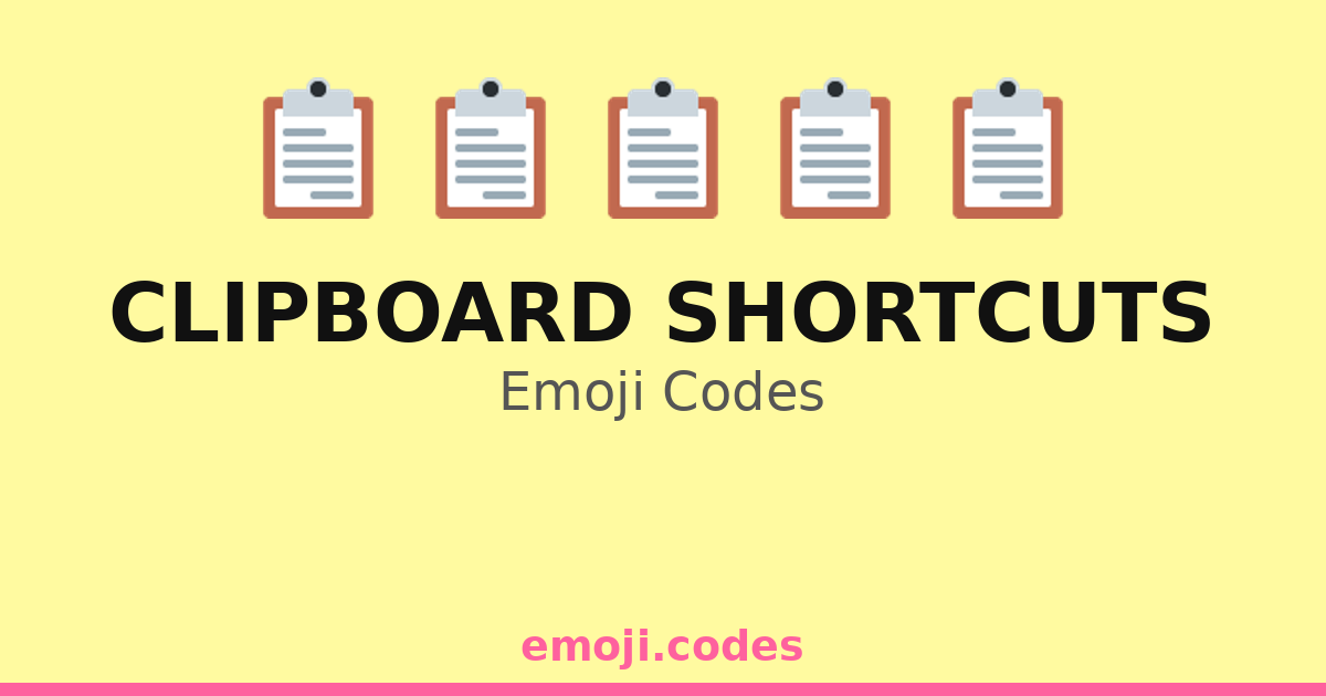 Clipboard Shortcuts Emoji Codes 📋💻📑 — 384 Combinations to Copy & Paste
