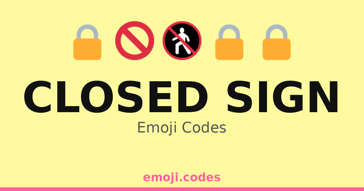 Closed Sign Emoji Codes ๐๐ช๐๐ซ โ 84 Combinations to Copy & Paste