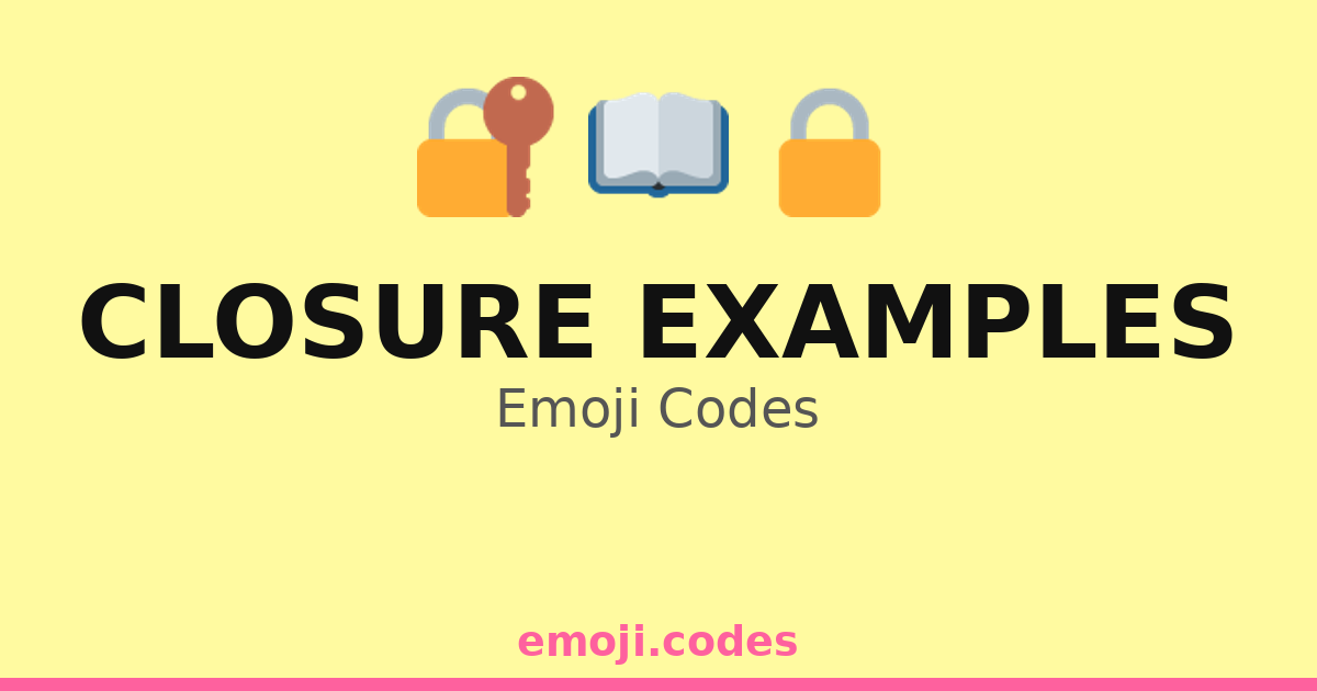 Closure Examples Emoji Codes 📖🔒 ️ — 19 Combinations to Copy & Paste