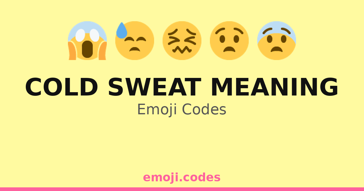 Cold Sweat Meaning Emoji Codes ๐๐๐ฆ๐ณ๐ง๏ธ โ 293 Combinations to Copy & Paste