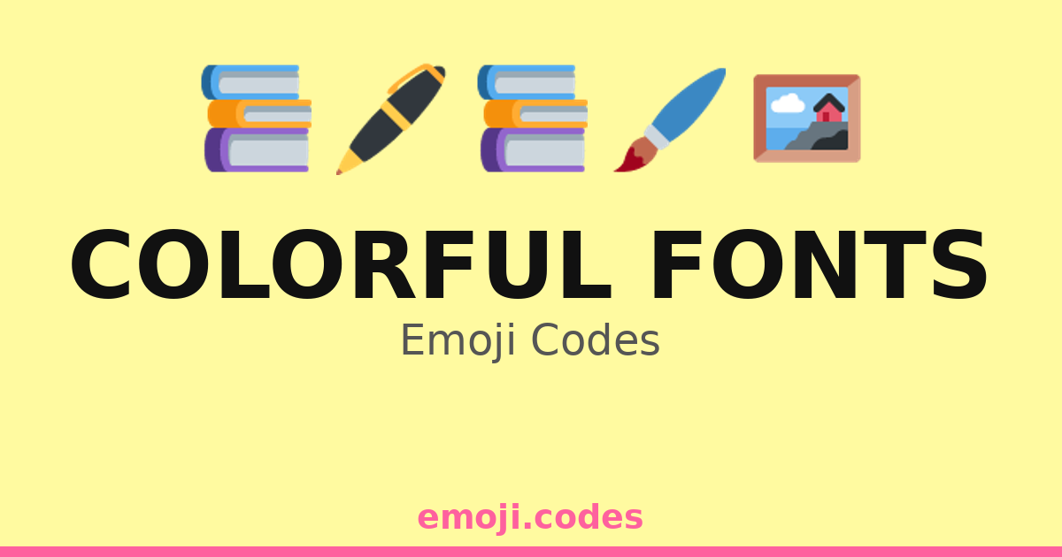 Colorful Fonts Emoji Codes 🌈📖 ️🖋️ — 145 Combinations to Copy & Paste