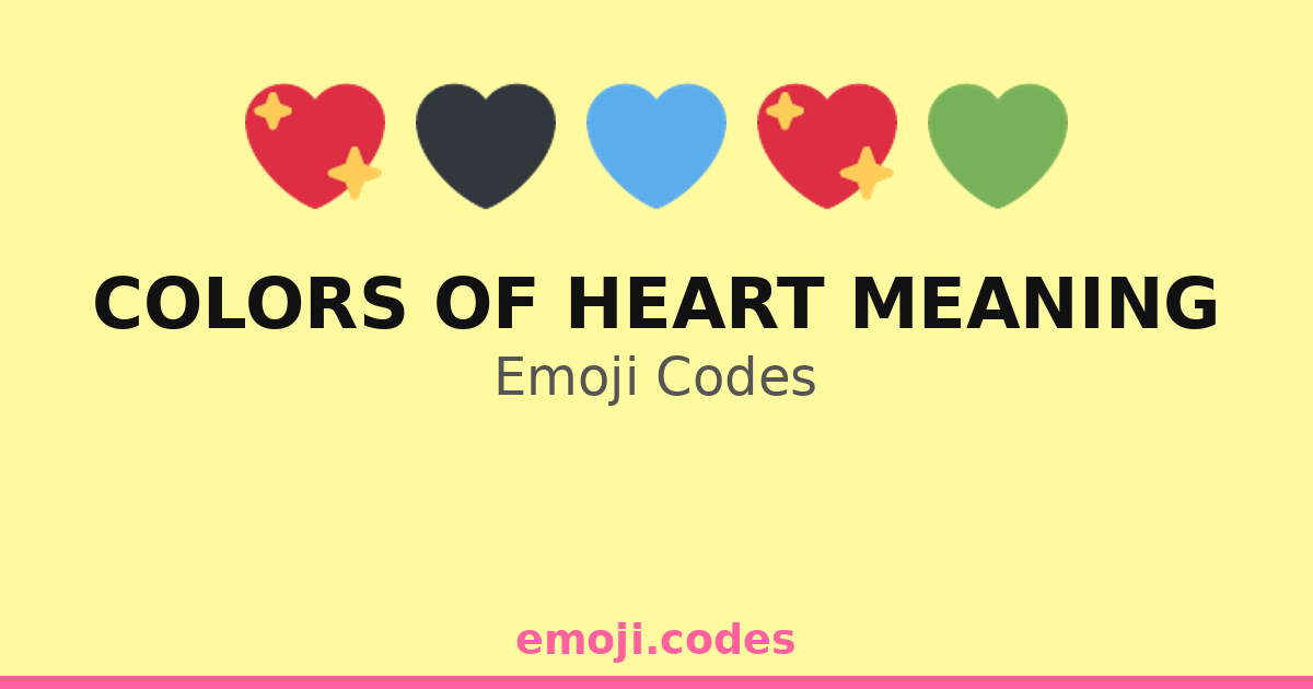 Colors Of Heart Meaning Emoji Codes ๐ ๏ธ๐๐ โ 211 Combinations to Copy ...