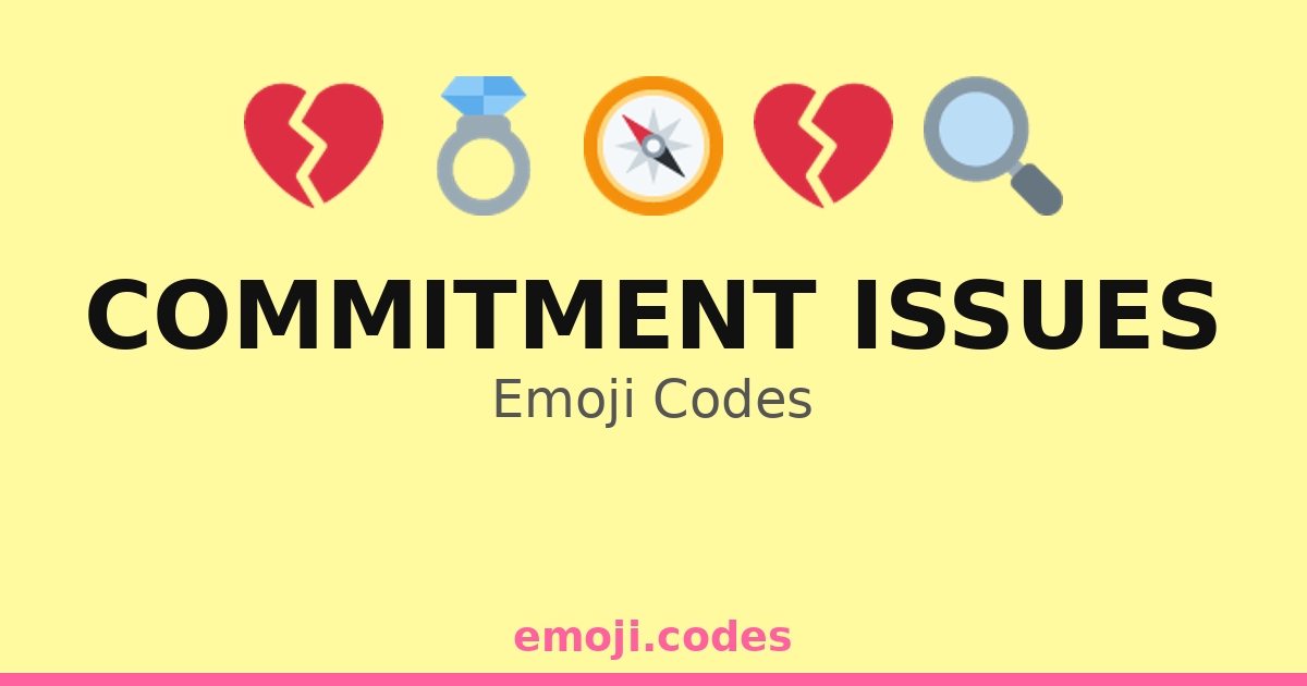 Commitment Issues Emoji Codes 🌊🏃💔 — 149 Combinations to Copy & Paste
