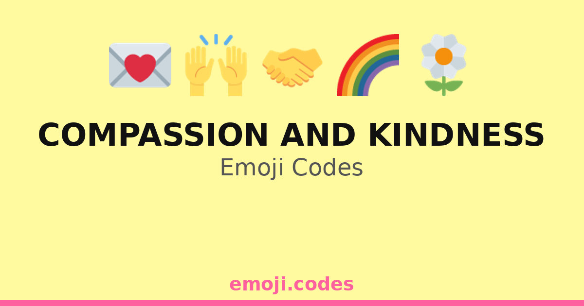 Compassionate Code Compassion And Kindness Emoji Codes ππ€ππΌ | Copy & Paste