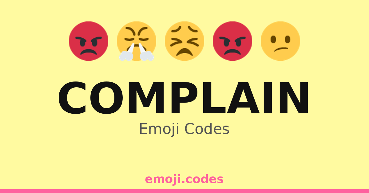 Complain Emoji Codes 😕🏢🗨️ — 315 Combinations to Copy & Paste
