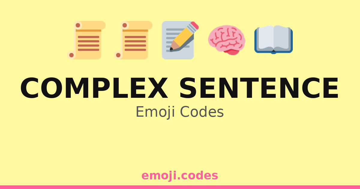 Complex Sentence Emoji Codes 📖📝🔗🧩 — 100 Combinations to Copy & Paste