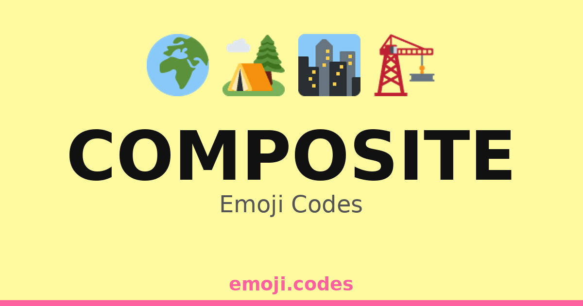 Composite Emoji Codes 🌍🌐🏞️ — 165 Combinations to Copy & Paste