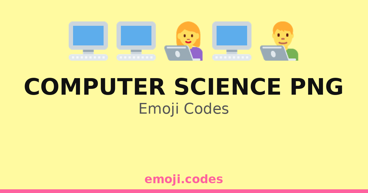 Computer Science Png Emoji Codes ๐จโ๐ป๐๐๏ธ โ 11 Combinations to Copy & Paste